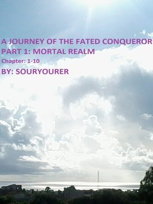 cover image of A Journey of the Fated Conqueror Part 1 Mortal Realm Chapter 1-10